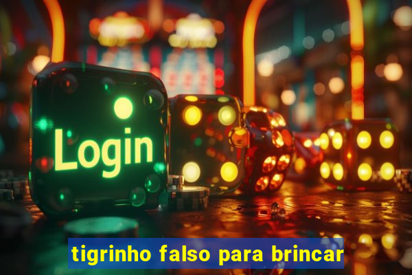 tigrinho falso para brincar